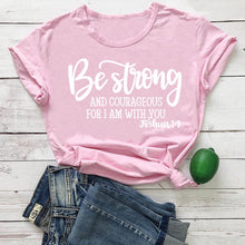 Load image into Gallery viewer, Be Strong and Courageous T-Shirt