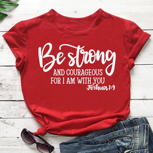 Be Strong and Courageous T-Shirt